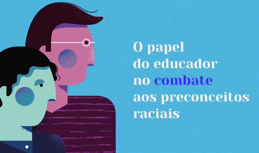 O papel do educador no combate aos preconceitos raciais